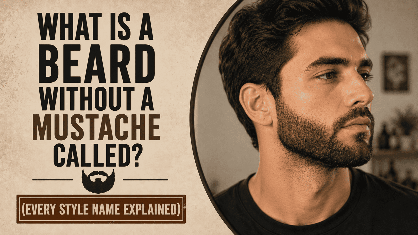 What Is a Beard Without a Mustache Called? (Every Style Name Explained)