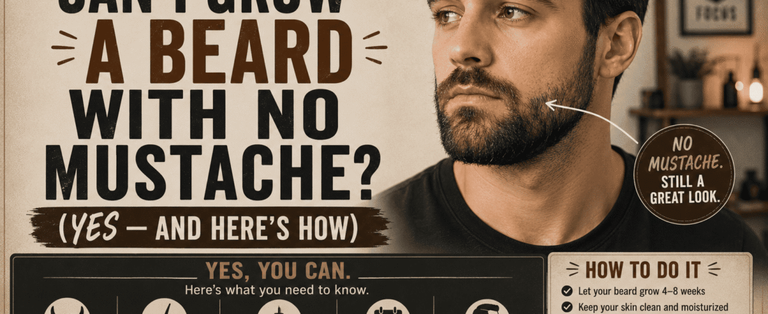 Can I Grow a Beard With No Mustache? (Yes — and Here’s How)